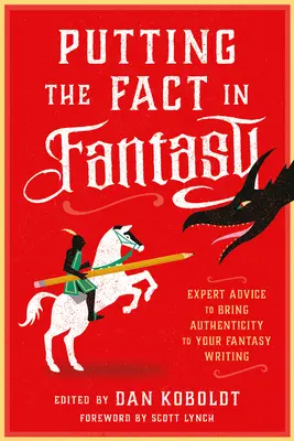 Putting the Fact in Fantasy: Sfaturi de specialitate pentru a aduce autenticitate în scrierile tale fantasy - Putting the Fact in Fantasy: Expert Advice to Bring Authenticity to Your Fantasy Writing