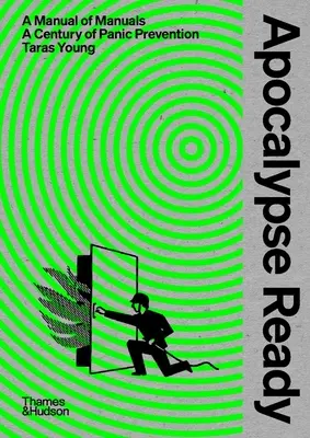 Apocalipsa pregătită: Manualul manualelor; Un secol de prevenire a panicii - Apocalypse Ready: The Manual of Manuals; A Century of Panic Prevention