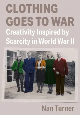 Îmbrăcămintea merge la război: Creativitate inspirată de penurie în Al Doilea Război Mondial - Clothing Goes to War: Creativity Inspired by Scarcity in World War II