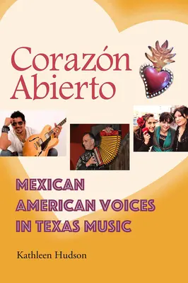 Corazn Abierto: Voci mexicano-americane în muzica texană - Corazn Abierto: Mexican American Voices in Texas Music
