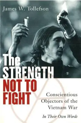 Puterea de a nu lupta: Obiectorii de conștiință ai războiului din Vietnam - în propriile lor cuvinte - The Strength Not to Fight: Conscientious Objectors of the Vietnam War - In Their Own Words