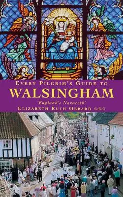 Ghidul fiecărui pelerin la Walsingham - Every Pilgrim's Guide to Walsingham