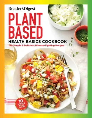 Reader's Digest Plant Based Cooking for Everyone: Mai mult de 150 de rețete sănătoase și delicioase de care se va bucura întreaga familie - Reader's Digest Plant Based Cooking for Everyone: More Than 150 Delicious Healthy Recipes the Whole Family Will Enjoy