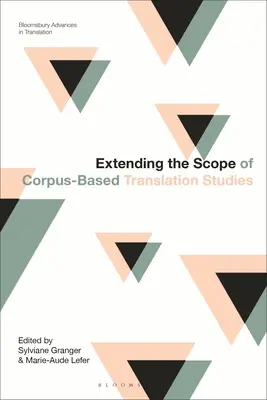 Extinderea domeniului de aplicare al studiilor de traducere bazate pe corpusuri - Extending the Scope of Corpus-Based Translation Studies
