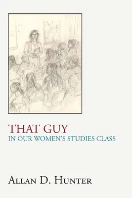 Tipul ăla din clasa noastră de studii despre femei - That Guy in Our Women's Studies Class
