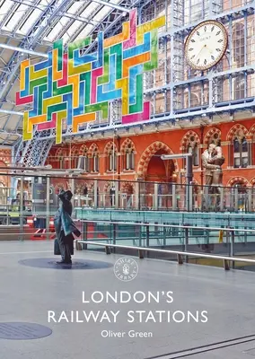 Stațiile de cale ferată din Londra - London's Railway Stations