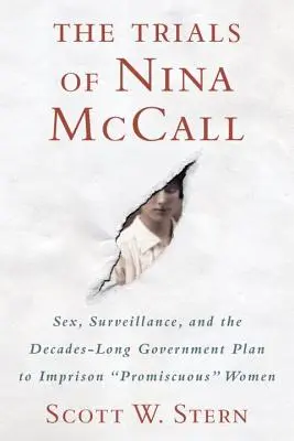 Procesele Ninei McCall: Sex, supraveghere și planul de decenii al guvernului de a întemnița femeile promiscue - The Trials of Nina McCall: Sex, Surveillance, and the Decades-Long Government Plan to Imprison Promiscuous Women