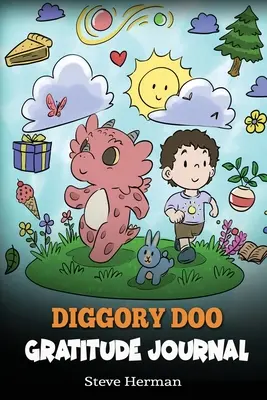 Diggory Doo Gratitude Journal: Un jurnal pentru copii pentru a practica recunoștința, aprecierea și mulțumirea - Diggory Doo Gratitude Journal: A Journal For Kids To Practice Gratitude, Appreciation, and Thankfulness