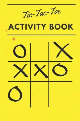 Tic Tac Toe Carte de activități: 110 Foi de Joc - Tic Tac Toe Activity Book: 110 Game Sheets