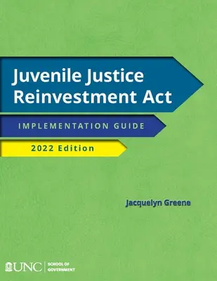 Juvenile Justice Reinvestment ACT: Ghid de implementare, ediția 2022 - Juvenile Justice Reinvestment ACT: Implementation Guide, 2022 Edition