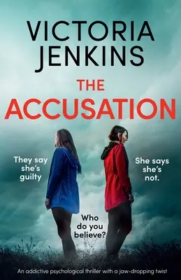 The Accusation: Un thriller psihologic captivant cu o răsturnare de situație uluitoare - The Accusation: An addictive psychological thriller with a jaw-dropping twist