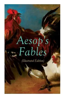 Fabulele lui Esop (ediție ilustrată): Povești uimitoare cu animale pentru copii mici - THE Aesop's Fables (Illustrated Edition): Amazing Animal Tales for Little Children