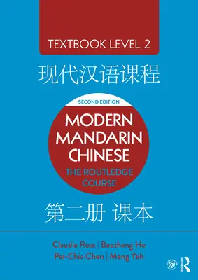 Chineză mandarin modernă: Manualul de curs Routledge Nivelul 2 - Modern Mandarin Chinese: The Routledge Course Textbook Level 2