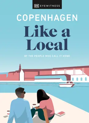 Copenhaga Ca un localnic: De oamenii care îl numesc acasă - Copenhagen Like a Local: By the People Who Call It Home