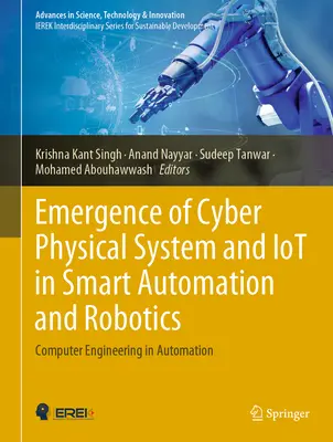 Apariția sistemului fizic cibernetic și Iot în automatizarea inteligentă și robotică: Inginerie informatică în automatizare - Emergence of Cyber Physical System and Iot in Smart Automation and Robotics: Computer Engineering in Automation