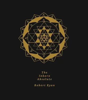 Absolutul înnăscut: opera de artă a lui Robert Ryan - The Inborn Absolute: The Artwork of Robert Ryan