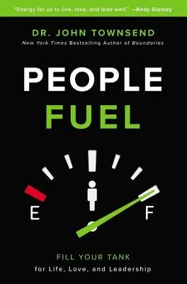 Combustibil pentru oameni: Umple-ți rezervorul pentru viață, dragoste și leadership - People Fuel: Fill Your Tank for Life, Love, and Leadership