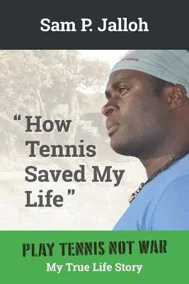 Cum mi-a salvat viața tenisul: Jucați tenis, nu război: Povestea vieții mele adevărate - How Tennis Saved My Life: Play Tennis Not War: My True Life Story