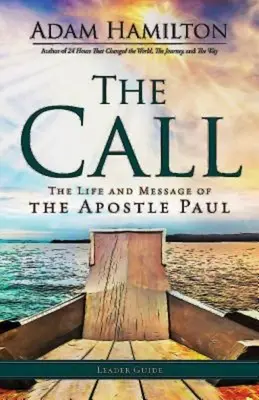 Ghidul liderului The Call: Viața și mesajul apostolului Pavel - The Call Leader Guide: The Life and Message of the Apostle Paul