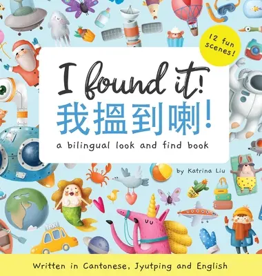 Am găsit-o! - Scrisă în cantoneză, jyutping și engleză: O carte bilingvă de căutat și găsit - I Found It! - Written in Cantonese, Jyutping, and English: A look and find bilingual book