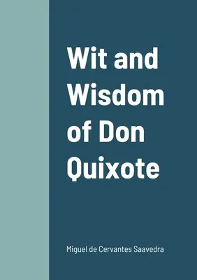 Spiritul și înțelepciunea lui Don Quijote - Wit and Wisdom of Don Quixote