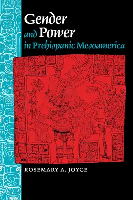Gen și putere în Mesoamerica prehispanică - Gender and Power in Prehispanic Mesoamerica