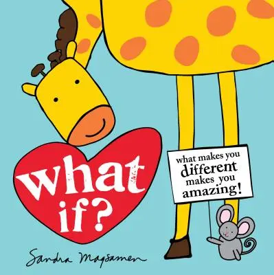 Ce-ar fi dacă?: Ceea ce te face diferit te face uimitor! - What If?: What Makes You Different Makes You Amazing!