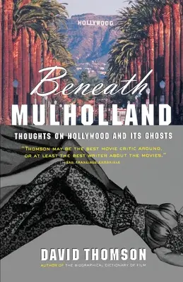 Sub Mulholland: Gânduri despre Hollywood și fantomele sale - Beneath Mulholland: Thoughts on Hollywood and Its Ghosts