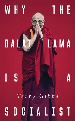 De ce Dalai Lama este un socialist: Buddhismul și societatea compasivă - Why the Dalai Lama Is a Socialist: Buddhism and the Compassionate Society