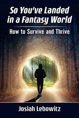 Deci ai aterizat într-o lume fantastică: Cum să supraviețuiești și să prosperi - So You've Landed in a Fantasy World: How to Survive and Thrive