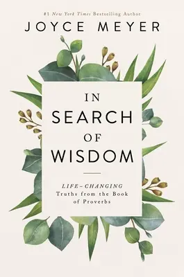 În căutarea înțelepciunii: Adevăruri care îți schimbă viața în Cartea Proverbelor (Life-Changing Truths in the Book of Proverbs) - In Search of Wisdom: Life-Changing Truths in the Book of Proverbs
