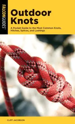 Noduri în aer liber: Un ghid de buzunar pentru cele mai comune noduri, cârlige, îmbinări și legări - Outdoor Knots: A Pocket Guide to the Most Common Knots, Hitches, Splices, and Lashings