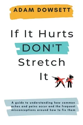 Dacă doare, nu-l întinde - If It Hurts, Don't Stretch It