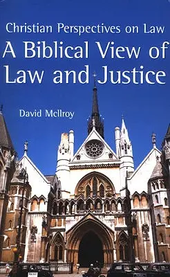 O viziune biblică asupra legii și justiției - A Biblical View of Law and Justice