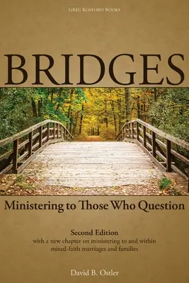Bridges: Îndrumându-i pe cei care pun întrebări, ed. a 2-a - Bridges: Ministering to Those Who Question, 2nd ed.