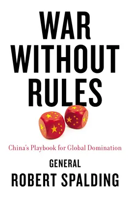 Război fără reguli: Cartea de joc a Chinei pentru dominația globală - War Without Rules: China's Playbook for Global Domination