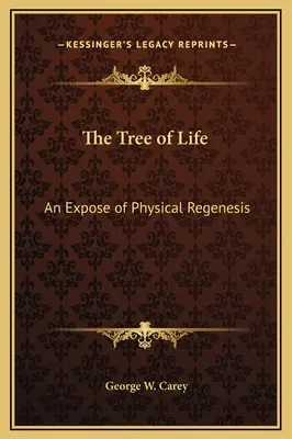 Arborele vieții: O expunere a regenezei fizice - The Tree of Life: An Expose of Physical Regenesis