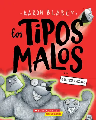Los Tipos Malos en Supermalos (The Bad Guys In Superbad) = Băieții răi din Superbad (the Bad Guys #8) - Los Tipos Malos en Supermalos (The Bad Guys In Superbad) = The Bad Guys in Superbad (the Bad Guys #8)