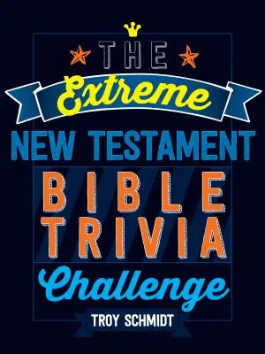 Provocarea extremă a Trivia-ului biblic din Noul Testament - The Extreme New Testament Bible Trivia Challenge