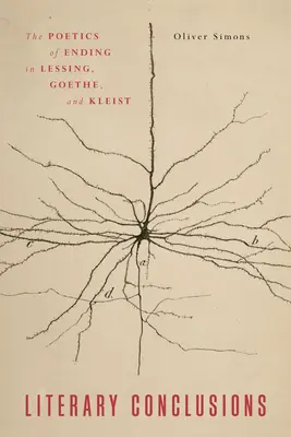 Concluzii literare: Poetica sfârșitului în Lessing, Goethe și Kleist - Literary Conclusions: The Poetics of Ending in Lessing, Goethe, and Kleist
