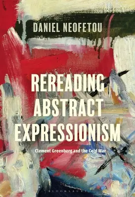 Reluarea expresionismului abstract, Clement Greenberg și Războiul Rece - Rereading Abstract Expressionism, Clement Greenberg and the Cold War