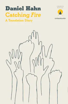 Catching Fire: Un jurnal de traduceri - Catching Fire: A Translation Diary