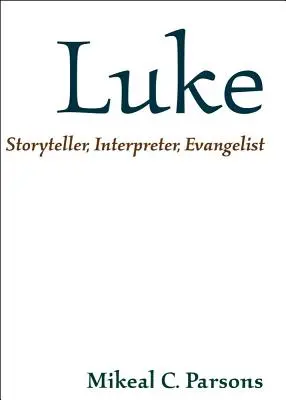 Luca: Povestitor, interpret, evanghelist - Luke: Storyteller, Interpreter, Evangelist