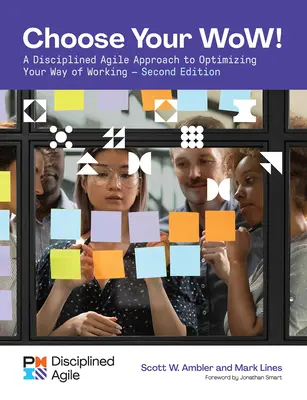 Choose Your Wow - Ediția a doua: O abordare agilă disciplinată pentru optimizarea modului dvs. de lucru - Choose Your Wow - Second Edition: A Disciplined Agile Approach to Optimizing Your Way of Working