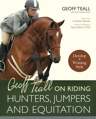 Geoff Teall on Riding Hunters, Jumpers and Equitation: Dezvoltarea unui stil câștigător - Geoff Teall on Riding Hunters, Jumpers and Equitation: Develop a Winning Style