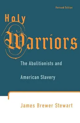 Războinici sfinți: Aboliționiștii și sclavia americană - Holy Warriors: The Abolitionists and American Slavery