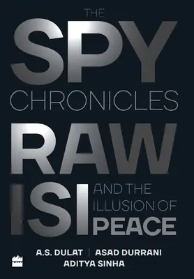 Cronicile spionilor: RAW, ISI și iluzia păcii - The Spy Chronicles: RAW, ISI and the Illusion of Peace
