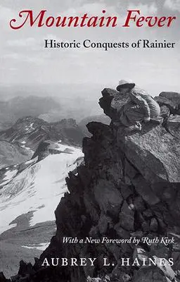 Febra muntelui: cuceririle istorice ale lui Rainier - Mountain Fever: Historic Conquests of Rainier
