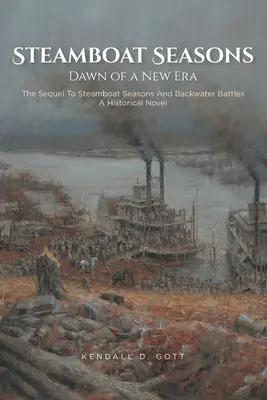 Steamboat Seasons: The Sequel To Steamboat Seasons And Backwater Battles: un roman istoric - Steamboat Seasons: The Sequel To Steamboat Seasons And Backwater Battles A Historical Novel