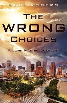 The Wrong Choices (Alegerile greșite): Un mister John Mariner - The Wrong Choices: A John Mariner Mystery